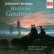 Johannes Brahms: Secular Choral Works (Secular Chants / Weltliche Gesänge)