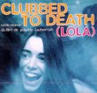 Clubbed to Death (Lola)