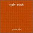 Goodnite: Best of Walt Mink Live