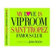 My Love Is VIP Room-Saint Tropez Famous Club-Mixed