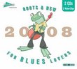 Roots & New 2008: For The Blues Love