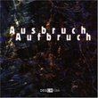 Ausbruch Aufbruch: Electroacoustic Music