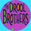 The Drool Brothers