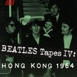 BEATLES TAPES IV:HONG KONG '64