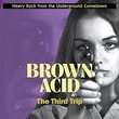 Brown Acid - The Third Trip