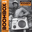 Boombox: Early Independent Hip-Hop, Electro and Disco Rap 1979-82