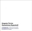 Singular Forms (Sometimes Repeated)