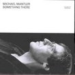 Michael Mantler: Something There