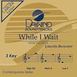 While I Wait [Accompaniment/Performance Track]