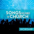 Songs That Changed the Church Worship