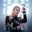 Self Remake [Kate Chruscicka] [Kate Chruscicka: 0745114341624]