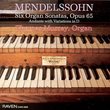 Mendelssohn: Six Organ Sonatas, Op. 65; Andante with Variations in D