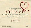 Claudio Monteverdi: Ottavo Libra dei Madrigali - Madrigali Guerrieri et Amorosi