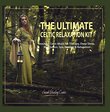 The Ultimate Celtic Relaxation Kit: Beautiful Celtic Music for Therapy, Deep Sleep, Meditation, Spa, Healing & Relaxation