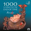 1000: A Mass for the End of Time