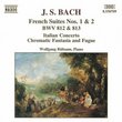 J. S. Bach: French Suites Nos. 1 & 2; Italian Concerto; Chromatic Fantasia and Fugue