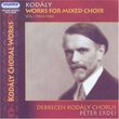 Kodály: Works for Mixed Choir, Vol. 1 (1903-1936)