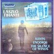 László Tihanyi: Krios; Enodios; The Silence of Winds