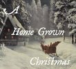 A Home Grown Christmas