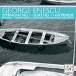 George Enescu: Symphony No. 1; Suite No. 1; Intermède