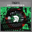 Trojan Dub-Foundation Dub