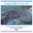 Creating Calm In Your Life: A Guided Meditation and Stress Reduction CD