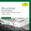 Coll Ed.: Bruckner: Sacred Works (Masses; Motets; Psalm 150; Te Deum) [4 CD]