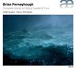 Ferneyhough: Complete Works for String Quartet & Trios