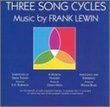 Three Song Cycles: Music by Frank Lewin