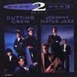 Cutting Crew/Johnny Hates Jazz: Back to Back Hits