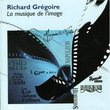 Richard Grégoire: La musique de l'image