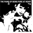 Pains of Being Pure at Heart