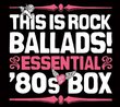 This Is Rock Ballads: Essential '80s Box