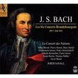 J.S. Bach: Brandenburg Concertos Nos. 1 - 6