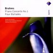 Brahms: Pno Cto No 1 / 4 Ballades Op 10