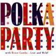 Polka Party with Brave Combo: Live and Wild!