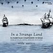 In A Strange Land - Elizabethan Composers in Exile