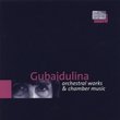 Gubaidulina: Orchestral Works & Chamber Music