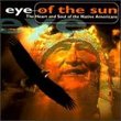 Eye Of The Sun: The Heart And Soul Of The Native Americans