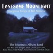 Lonesome Moonlight: Songs of Bill Monroe