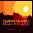 Trade Winds and Sunsets: Ukulele Ballads