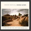 Ingram Marshall: Savage Altars