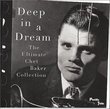 Deep in a Dream: Ultimate Chet Baker Collection