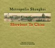 Metropolis Shanghai: Showboat to China
