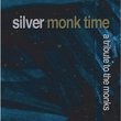 Silver Monk Time: Tribute to the Monks
