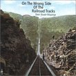 On The Wrong Side of The Railroad Tracks