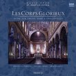 Les Corps Glorieux - Music for Organ, Harp and Cello