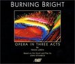 Frank Lewin: Burning Bright (Opera in Three Acts)