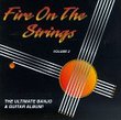 Fire On The Strings: The Ultimate Guitar And Banjo Album, Vol. 2