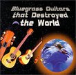 Bluegrass Guitars That Destroy the World